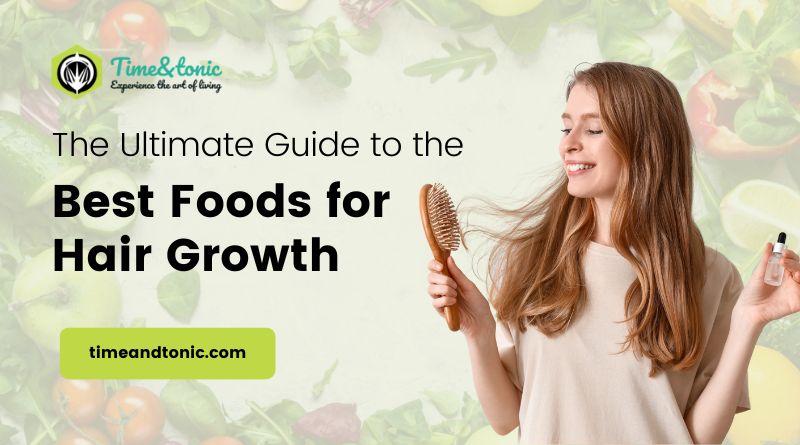 The Ultimate Guide to the Best Foods for Hair Growth